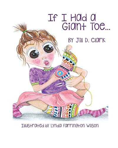 Imagen de archivo de If I Had a Giant Toe : A Children's Book about Self-Esteem a la venta por Better World Books