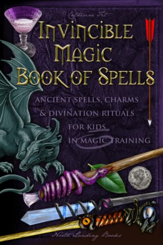 Beispielbild fr Invincible Magic Book of Spells: Ancient Spells, Charms and Divination Rituals for Kids in Magic Training (Magic Spells and Potions - How-To for Kids in Magic Training) zum Verkauf von ICTBooks
