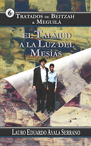 Beispielbild fr Tratados de Beitzah & Meguil: El Talmud a la Luz del Mesas (Talmud Seder Moed, el Orden de las Festividades) (Spanish Edition) zum Verkauf von Lucky's Textbooks