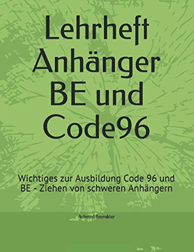 Stock image for Lehrheft Anhaenger BE und Code96: Wichtiges zur Ausbildung Code 96 und BE - Ziehen von schweren Anhaengern for sale by Revaluation Books