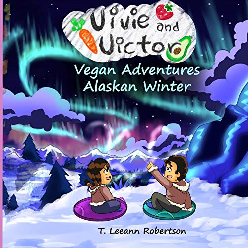 Imagen de archivo de Vivie and Victor Vegan Adventures: Alaska Winter a la venta por Lucky's Textbooks