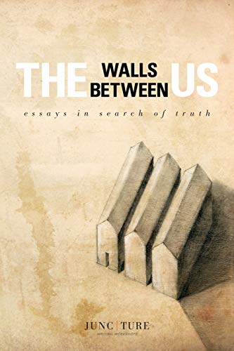 Stock image for The Walls Between Us: Essays In Search of Truth for sale by SecondSale