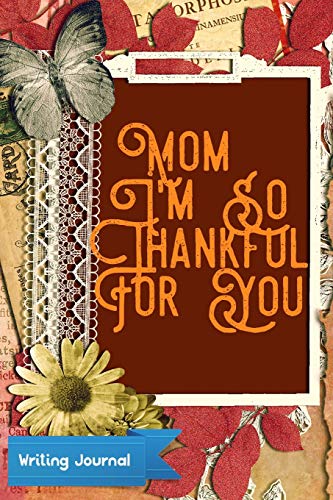 Imagen de archivo de Mom I'm So Thankful For You- Writing Journal: Lined Paper Notebook [Soft Cover ] a la venta por booksXpress