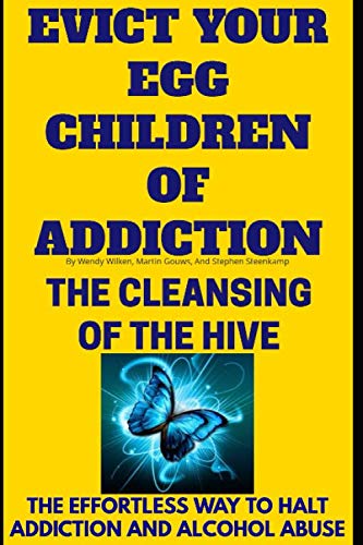 Immagine stock per Evict Your Egg Children Of Addiction: The Cleansing Of The Hive(The Effortless Way To Halt Addiction And Alcohol Abuse)