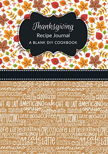 Stock image for Thanksgiving Recipe Journal: A Blank DIY Cookbook (Thanksgiving Blank Cookbook Journals) for sale by Ergodebooks