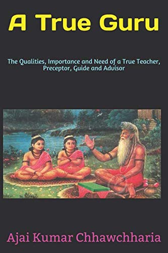 Stock image for A True Guru: The Qualities, Importance and Need of a True Teacher, Preceptor, Guide and Advisor for sale by Revaluation Books