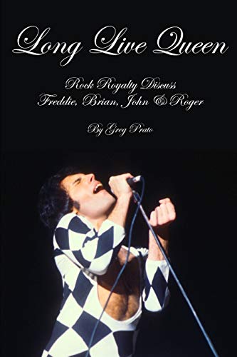 9781726879408: Long Live Queen: Rock Royalty Discuss Freddie, Brian, John & Roger