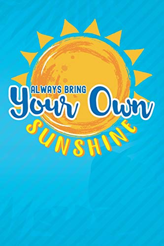 Stock image for Always Bring Your Own Sunshine: Motivational Blank Lined Journal, 120 6x9 pages white, Glossy Cover [Soft Cover ] for sale by booksXpress