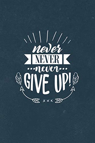 Stock image for Never Never Never Give Up: Blank Lined Journal, 120 6x9 white pages, Glossy Cover [Soft Cover ] for sale by booksXpress