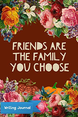 Imagen de archivo de Friends Are The Family You Choose - Writing Journal: Lined Paper Notebook [Soft Cover ] a la venta por booksXpress