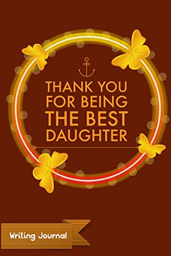 Imagen de archivo de Thank You For Being The Best Daughter - Writing Journal: Lined Paper Notebook [Soft Cover ] a la venta por booksXpress
