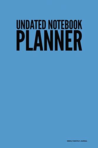 Stock image for Undated Notebook Planner - Weekly Monthly Journal: Blue, Full Year 12 Month & 52 Week Agenda, Lined Note Pages, Daily Gratitude Journal- [Professional Binding] [Soft Cover ] for sale by booksXpress