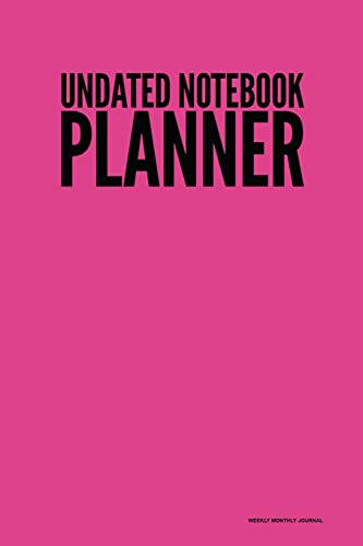 Stock image for Undated Notebook Planner - Weekly Monthly Journal: Pink Cover, Full Year 12 Month & 52 Week Agenda, Lined Note Pages, Daily Gratitude Journal- [Professional Binding] [Soft Cover ] for sale by booksXpress