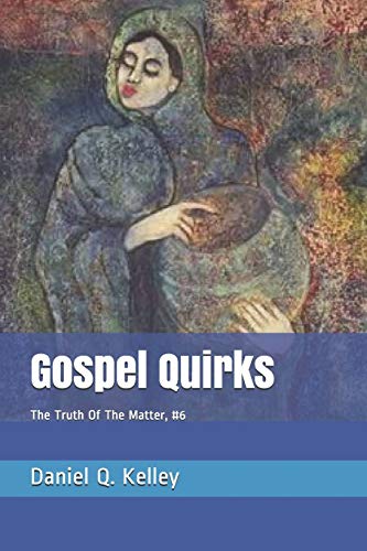 Imagen de archivo de Gospel Quirks (The Truth of the Matter) a la venta por Bookmonger.Ltd