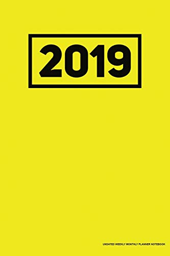 Stock image for 2019 Undated Weekly Monthly Planner Notebook: Yellow, Full Year 12 Month & 52 Week Agenda, Lined Note Pages, Daily Gratitude Journal- [Professional Binding] [Soft Cover ] for sale by booksXpress