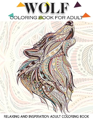 9781727010725: Wolf Coloring Book For Adult: Adult Coloring Book 41 Amazing Wolf Designs For Wolf Lovers Relaxing and Inspiration (Animal Coloring Books for Adults)