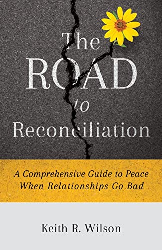 Beispielbild fr The Road to Reconciliation: A Comprehensive Guide to Peace When Relationships Go Bad zum Verkauf von WorldofBooks
