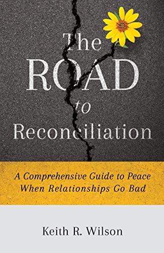 Imagen de archivo de The Road to Reconciliation: A Comprehensive Guide to Peace When Relationships Go Bad a la venta por Goodwill of Colorado