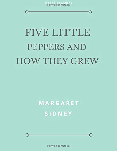 9781727083750: Five Little Peppers and How They Grew