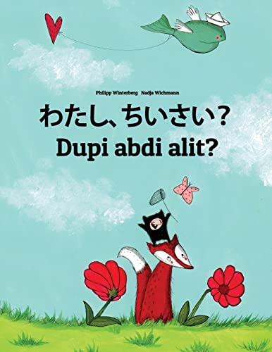 Stock image for Watashi, Chiisai? Dupi Abdi Alit?: Japanese [hirigana and Romaji]-Sundanese: Children's Picture Book (Bilingual Edition) for sale by THE SAINT BOOKSTORE