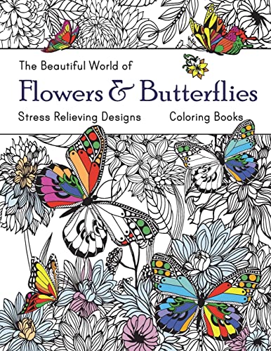 9781727088816: The Beautiful World of Flowers and Butterflies Coloring Book: Adult Coloring Book Wonderful Butterflies and Flowers : Relaxing, Stress Relieving Designs