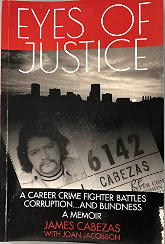 9781727093636: Eyes of Justice: A Career Crime Fighter Battles Corruption...and Blindness A Memoir