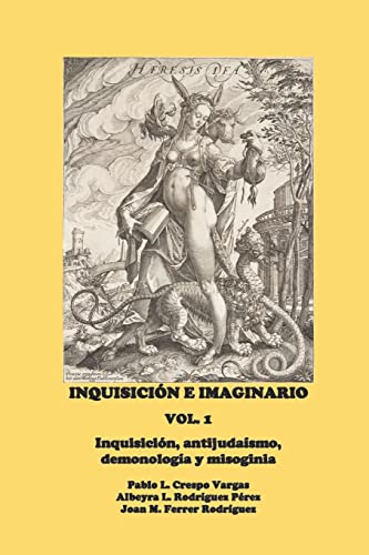 Stock image for Inquisicin e Imaginario, Vol. 1: Inquisicin, antijudasmo, demonologa y misoginia (Spanish Edition) for sale by Save With Sam
