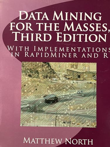 Beispielbild fr Data Mining for the Masses, Third Edition: With Implementations in RapidMiner and R zum Verkauf von HPB-Red