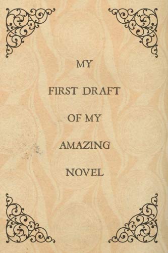 Stock image for My first draft of my amazing novel: Notebook for writing a novel,Gifts,Writer,Aspiring,Author,Student,Creative writing,Christmas,Birthday,Present,Vintage book cover design,6x9,Blank book for sale by Goodbookscafe