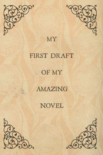 Stock image for My first draft of my amazing novel: Notebook for writing a novel,Gifts,Writer,Aspiring,Author,Student,Creative writing,Christmas,Birthday,Present,Vintage book cover design,6x9,Blank book for sale by ThriftBooks-Dallas