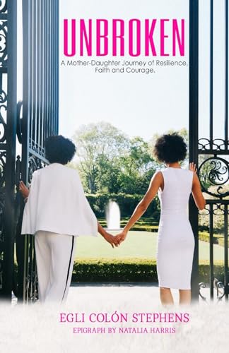 Stock image for Unbroken: A Mother-Daughter Journey of Resilience, Faith and Courage for sale by HPB-Diamond