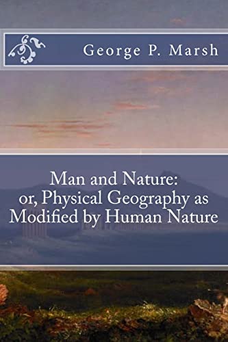 Imagen de archivo de Man and Nature: or, Physical Geography as Modified by Human Nature a la venta por HPB-Ruby