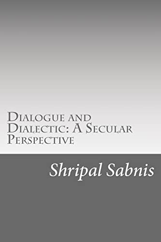 9781727119305: Dialogue and Dialectic: A Secular Perspective: Presidential address at the 89th All India Marathi Literary Conference
