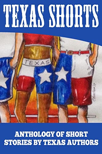 Stock image for Texas Shorts Vol 1: An Anthology of Short Stories Written by Texas Authors for sale by HPB-Diamond