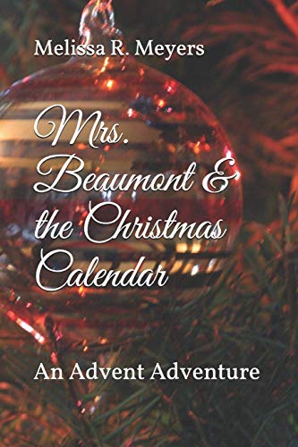 Stock image for Mrs. Beaumont & the Christmas Calendar: An Advent Adventure for sale by Goodwill