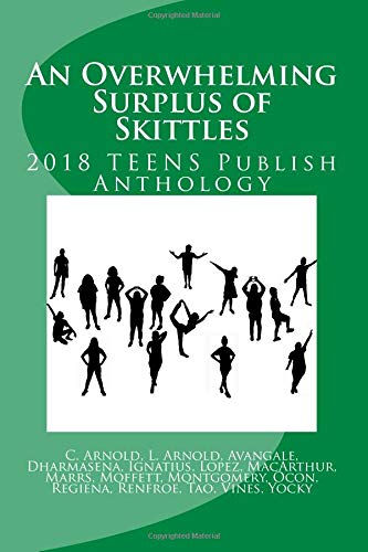 Beispielbild fr An Overwhelming Surplus of Skittles: 2018 TEENS Publish Anthology zum Verkauf von Revaluation Books