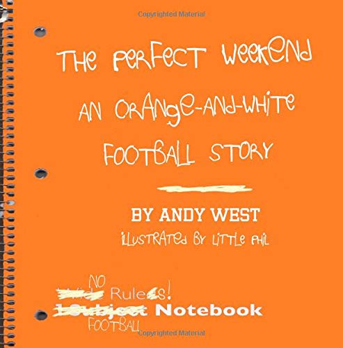 Imagen de archivo de The Perfect Weekend: An Orange-and-White Football Story a la venta por Revaluation Books
