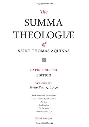 Beispielbild fr The Summa Theologiae of Saint Thomas Aquinas: Latin-English Edition, Tertia Pars, Q. 60-90, Volume IXa (NovAntiqua Summa Theologiae of Saint Thomas Aquinas) zum Verkauf von Revaluation Books