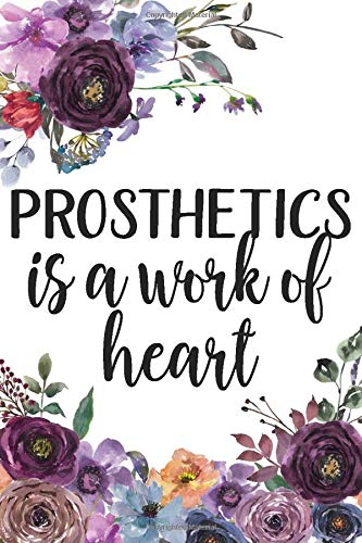 Stock image for Prosthetics Is A Work Of Heart: Gifts for Prosthetist, Prosthetic Book, Prosthetics Student Notebook or Journal, College Ruled Blank Lined Notebook for sale by Revaluation Books