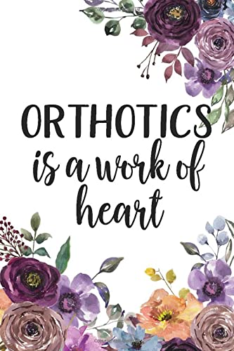 Stock image for Orthotics Is A Work Of Heart: Orthotics Notebook, Gifts for Orthotist, Orthotics Student Notebook or Journal, College Ruled Blank Lined Notebook for sale by Revaluation Books