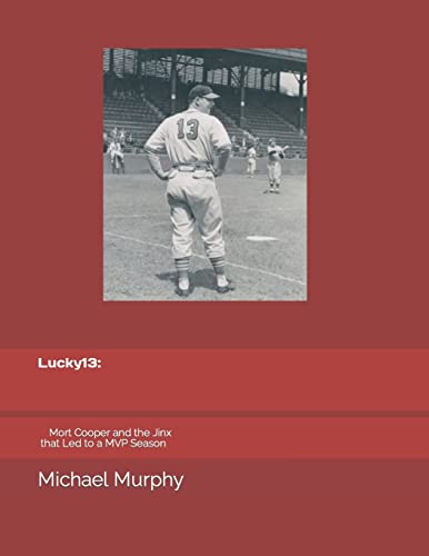 9781727167283: LUCKY 13:: Mort Cooper and the Jinx That Led to a MVP Season