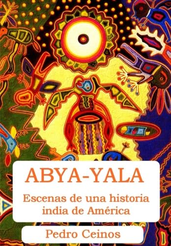 Stock image for Abya-Yala: escenas de una historia india de America for sale by Revaluation Books