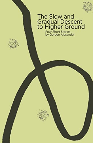 Stock image for The Slow and Gradual Descent to Higher Ground for sale by THE SAINT BOOKSTORE