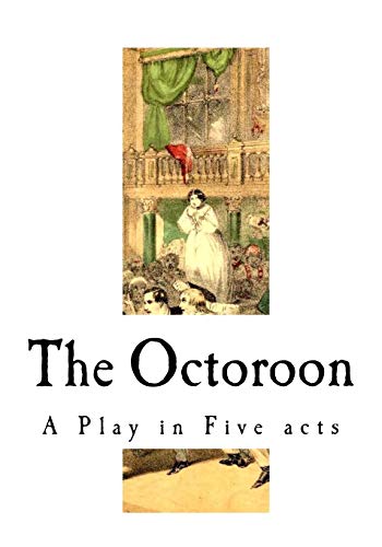 9781727187236: The Octoroon: Life in Louisiana (A Play in Five acts)