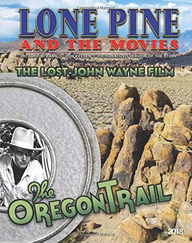 Beispielbild fr Lone Pine and the Movies: The Lost John Wayne Film - The Oregon Trail zum Verkauf von ThriftBooks-Dallas