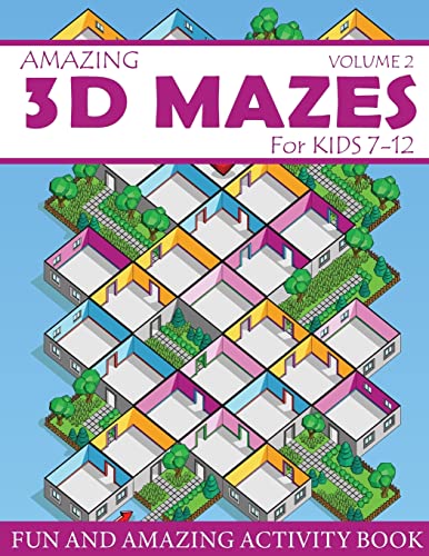9781727202021: Amazing 3D Mazes Activity Book For Kids 7-12 (Volume 2): Fun and Amazing Maze Activity Book for Kids (Mazes Activity for Kids Ages 7-12)