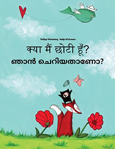 9781727228588: Kya maim choti hum? Nan ceriyatanea?: Hindi-Malayalam: Children's Picture Book (Bilingual Edition) (Hindi and Malayalam Edition)