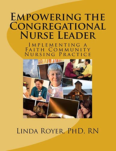 Beispielbild fr Empowering the Congregational Nurse Leader : Implementing a Faith Community Nursing Practice zum Verkauf von Better World Books