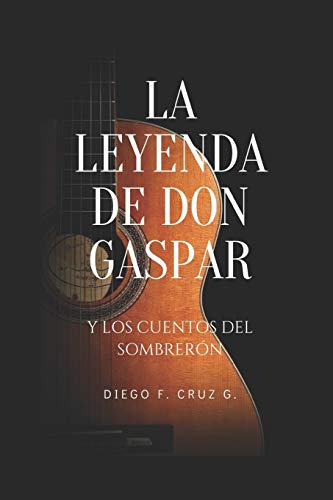 Stock image for La Leyenda de Don Gaspar: Los cuentos del Sombrern (Spanish Edition) for sale by Lucky's Textbooks