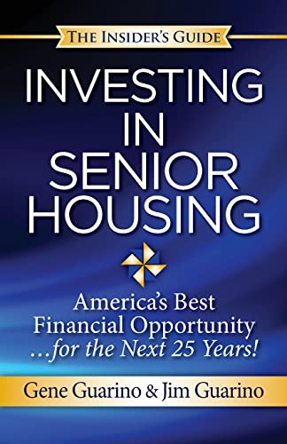 Beispielbild fr Insider's Guide to Investing in Senior Housing: "America's Best Financial Opportunity for the Next 25 Years!" zum Verkauf von Better World Books